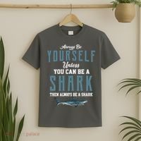 Always Be Yourself Unless You Can Be A Shark T-Shirt thumb 2