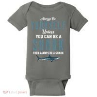Always Be Yourself Unless You Can Be A Shark Baby Bodysuit thumb 0