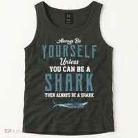 Always Be Yourself Unless You Can Be A Shark Tank Top thumb 2