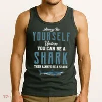 Always Be Yourself Unless You Can Be A Shark Tank Top thumb 3
