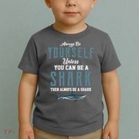 Always Be Yourself Unless You Can Be A Shark Toddler T-Shirt thumb 2