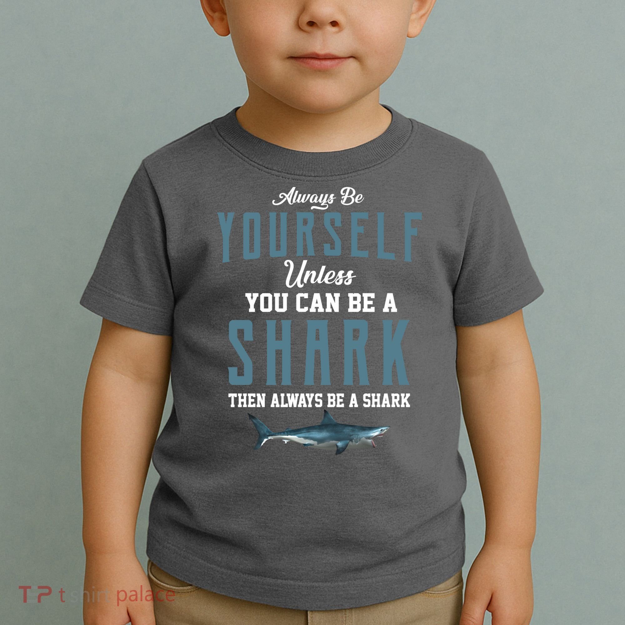 Always Be Yourself Unless You Can Be A Shark Toddler T-Shirt