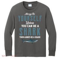 Always Be Yourself Unless You Can Be A Shark Kids Long Sleeve Shirt thumb 0