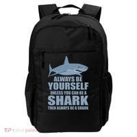 Always Be Yourself Unless You Can Be A Shark Funny Backpack thumb 0