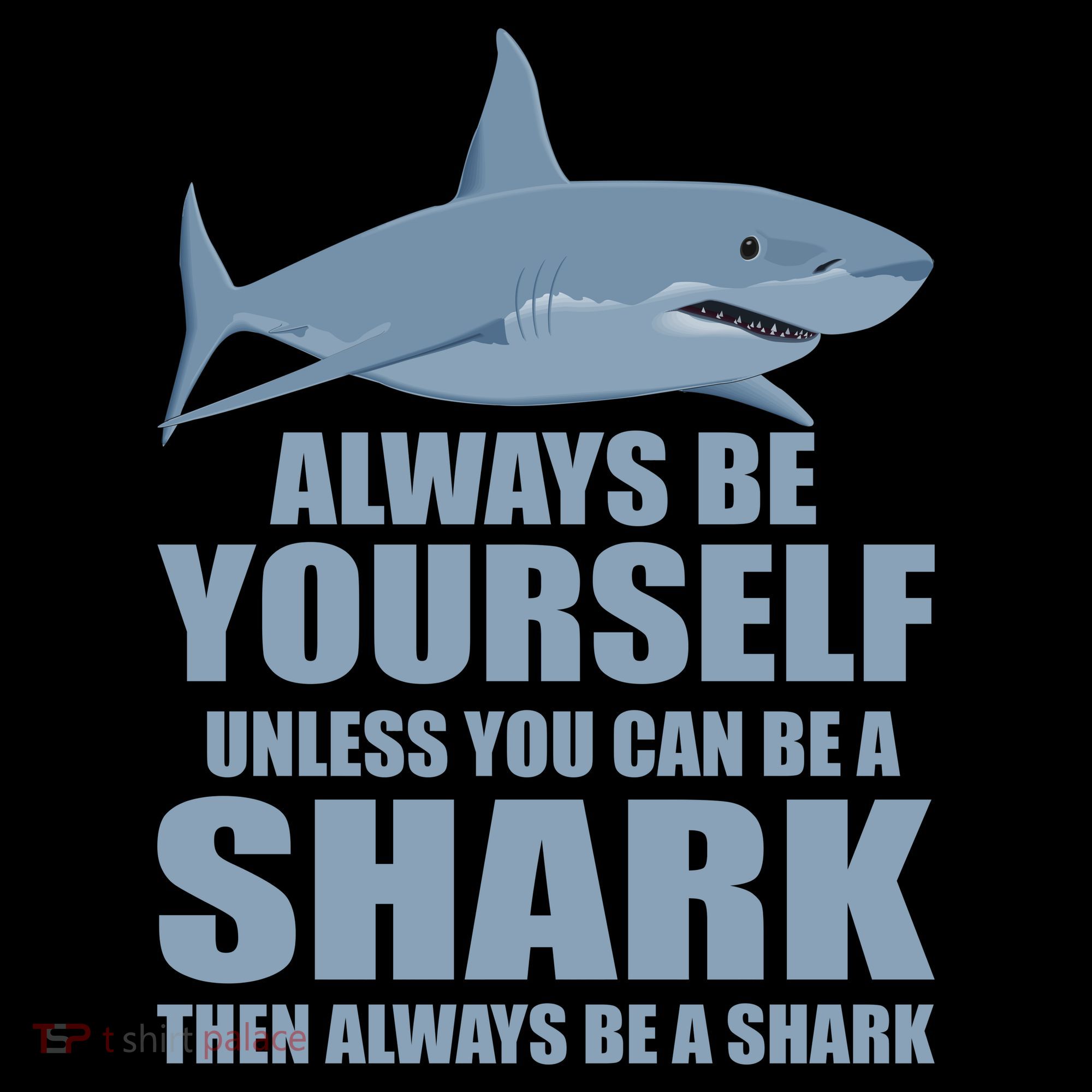Always Be Yourself Unless You Can Be A Shark Funny Backpack