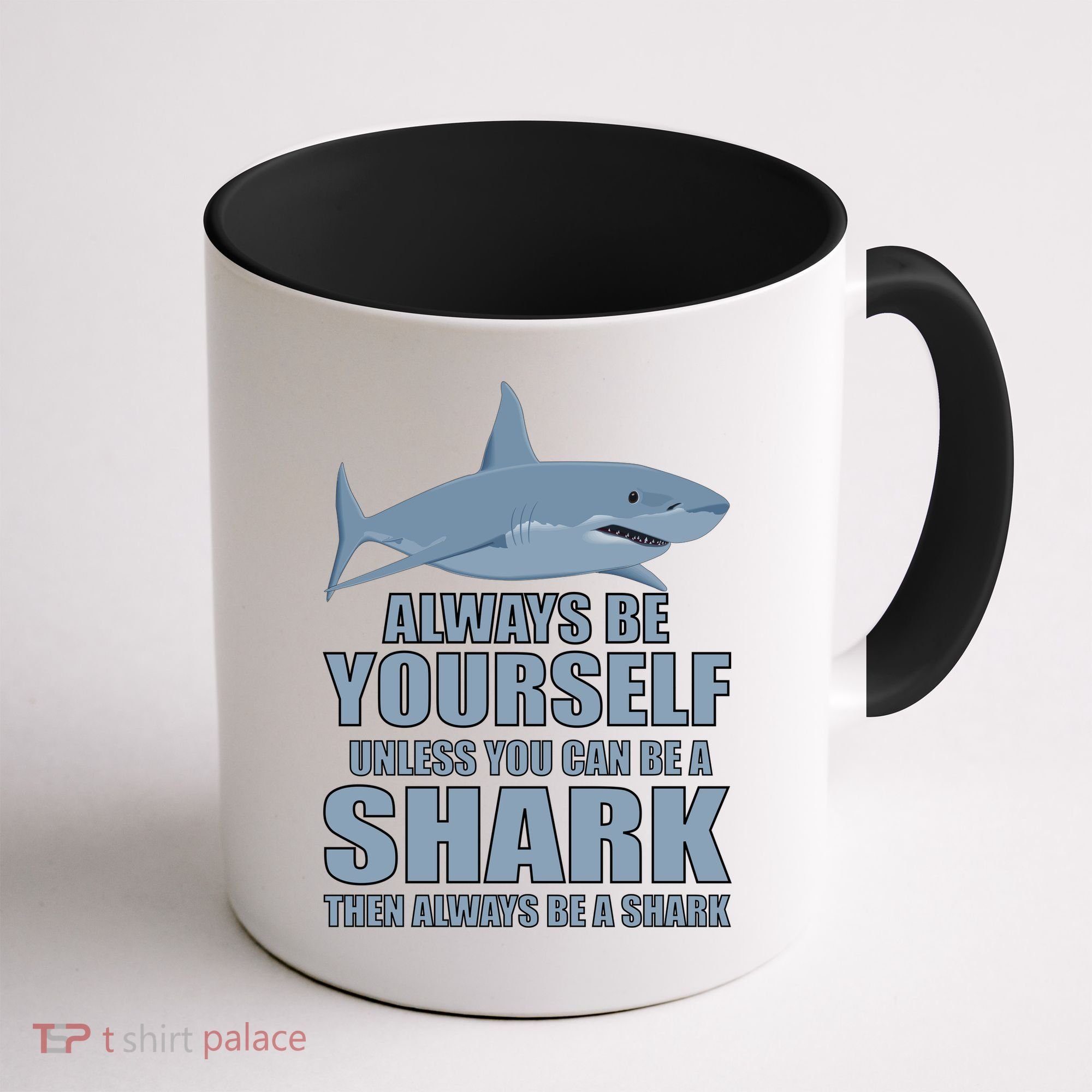 Always Be Yourself Unless You Can Be A Shark Funny Coffee Mug