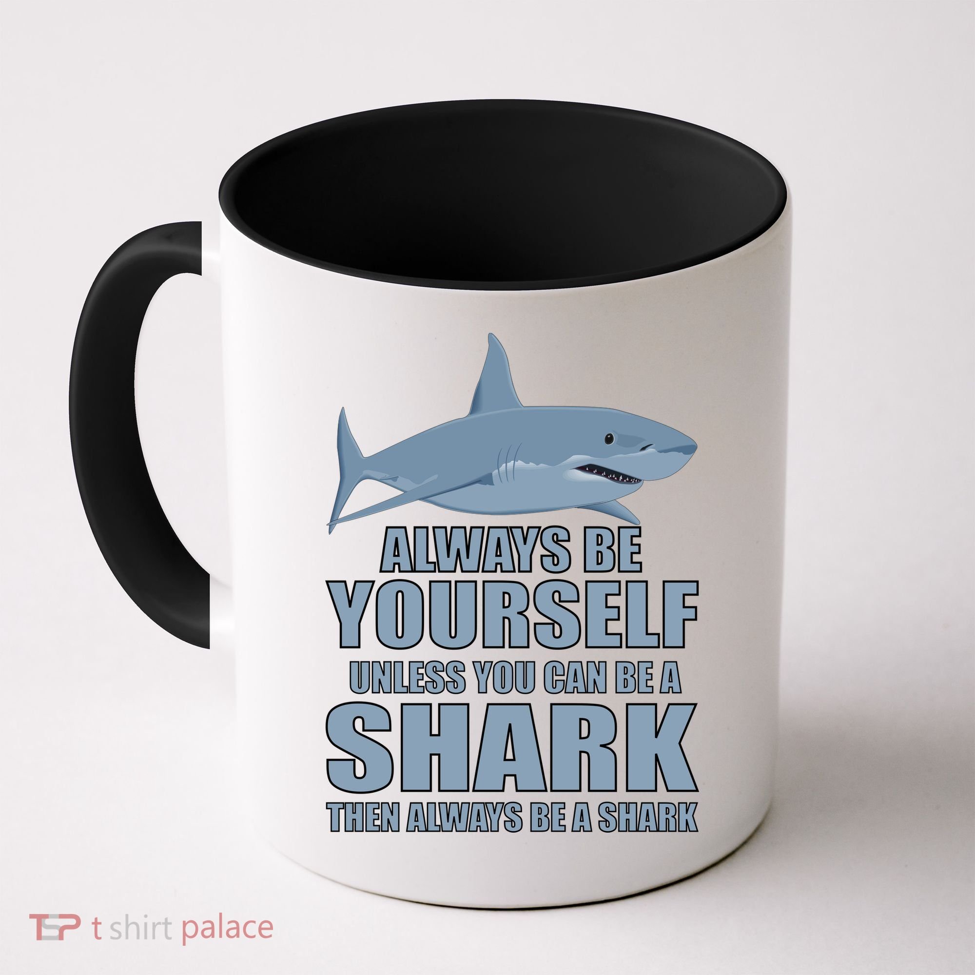 Always Be Yourself Unless You Can Be A Shark Funny Coffee Mug
