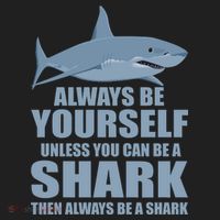 Always Be Yourself Unless You Can Be A Shark Funny Tumbler thumb 3