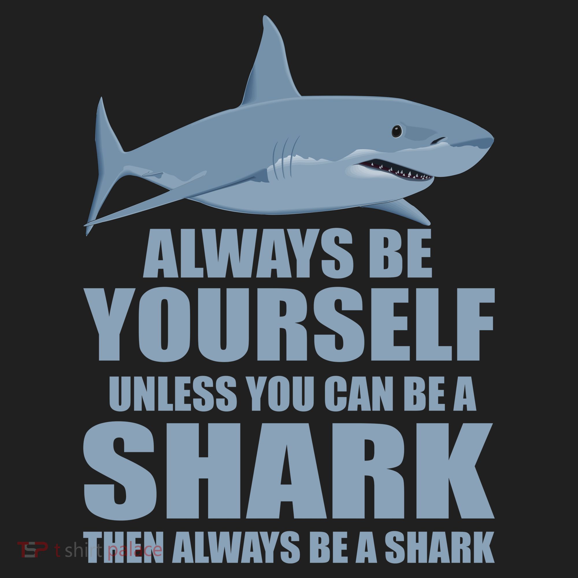 Always Be Yourself Unless You Can Be A Shark Funny Tumbler