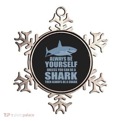 Always Be Yourself Unless You Can Be A Shark Funny Ornament