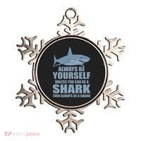 Always Be Yourself Unless You Can Be A Shark Funny Ornament thumb 0