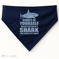 Always Be Yourself Unless You Can Be A Shark Funny USA-Made Doggie Bandana thumb 0
