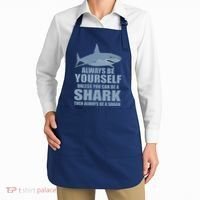 Always Be Yourself Unless You Can Be A Shark Funny Apron thumb 2