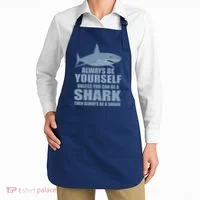 Always Be Yourself Unless You Can Be A Shark Funny Apron thumb 2