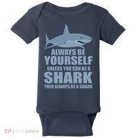 Always Be Yourself Unless You Can Be A Shark Funny Baby Bodysuit thumb 0