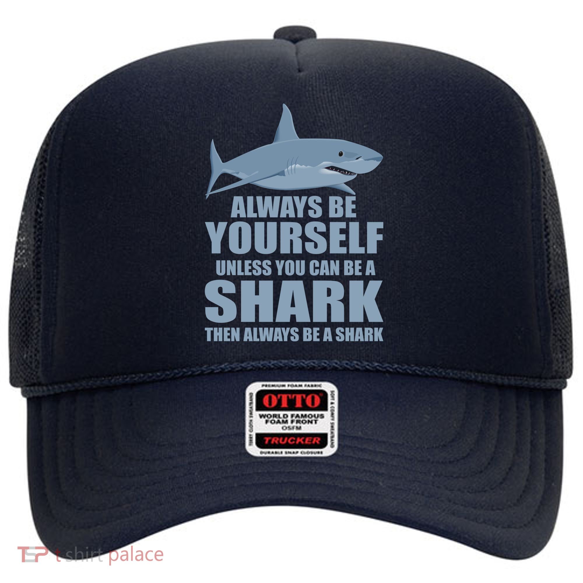 Always Be Yourself Unless You Can Be A Shark Funny Hat