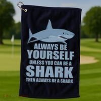 Always Be Yourself Unless You Can Be A Shark Funny Golf Towel thumb 1