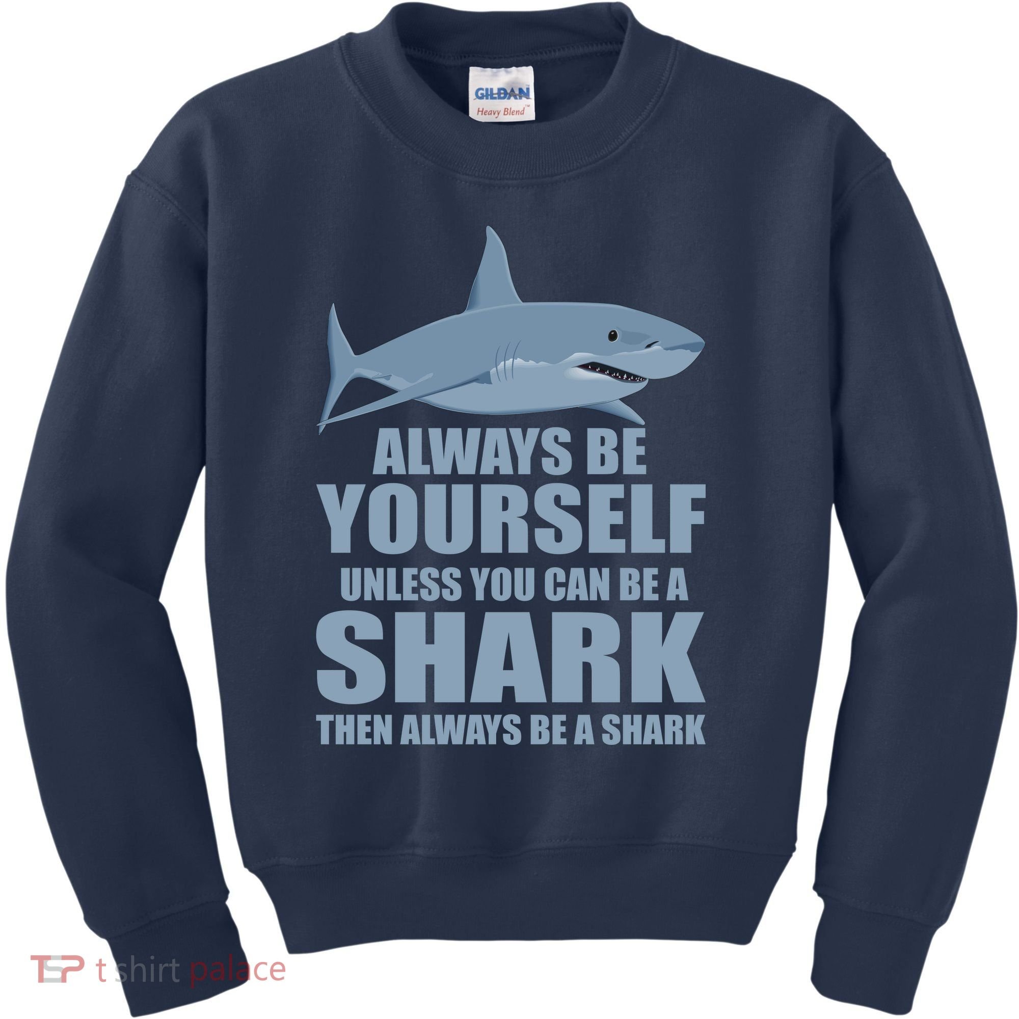 Always Be Yourself Unless You Can Be A Shark Funny Kids Sweatshirt