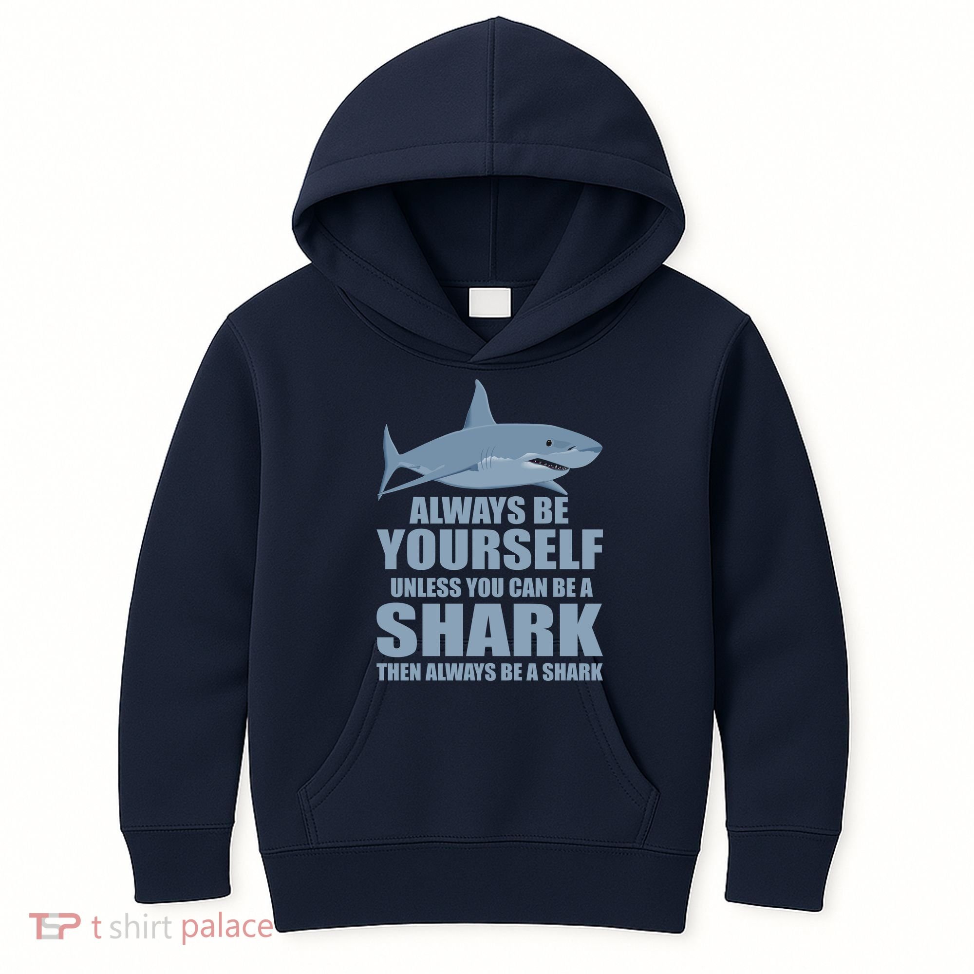 Always Be Yourself Unless You Can Be A Shark Funny Kids Hoodie
