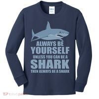 Always Be Yourself Unless You Can Be A Shark Funny Kids Long Sleeve Shirt thumb 0