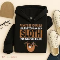 Always Be Yourself Unless You Can Be A Sloth Hoodie thumb 4