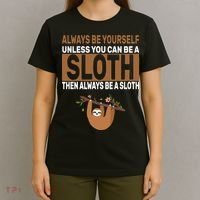 Always Be Yourself Unless You Can Be A Sloth T-Shirt thumb 4