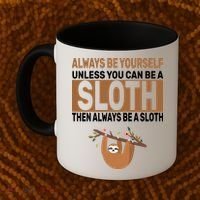 Always Be Yourself Unless You Can Be A Sloth Coffee Mug thumb 2