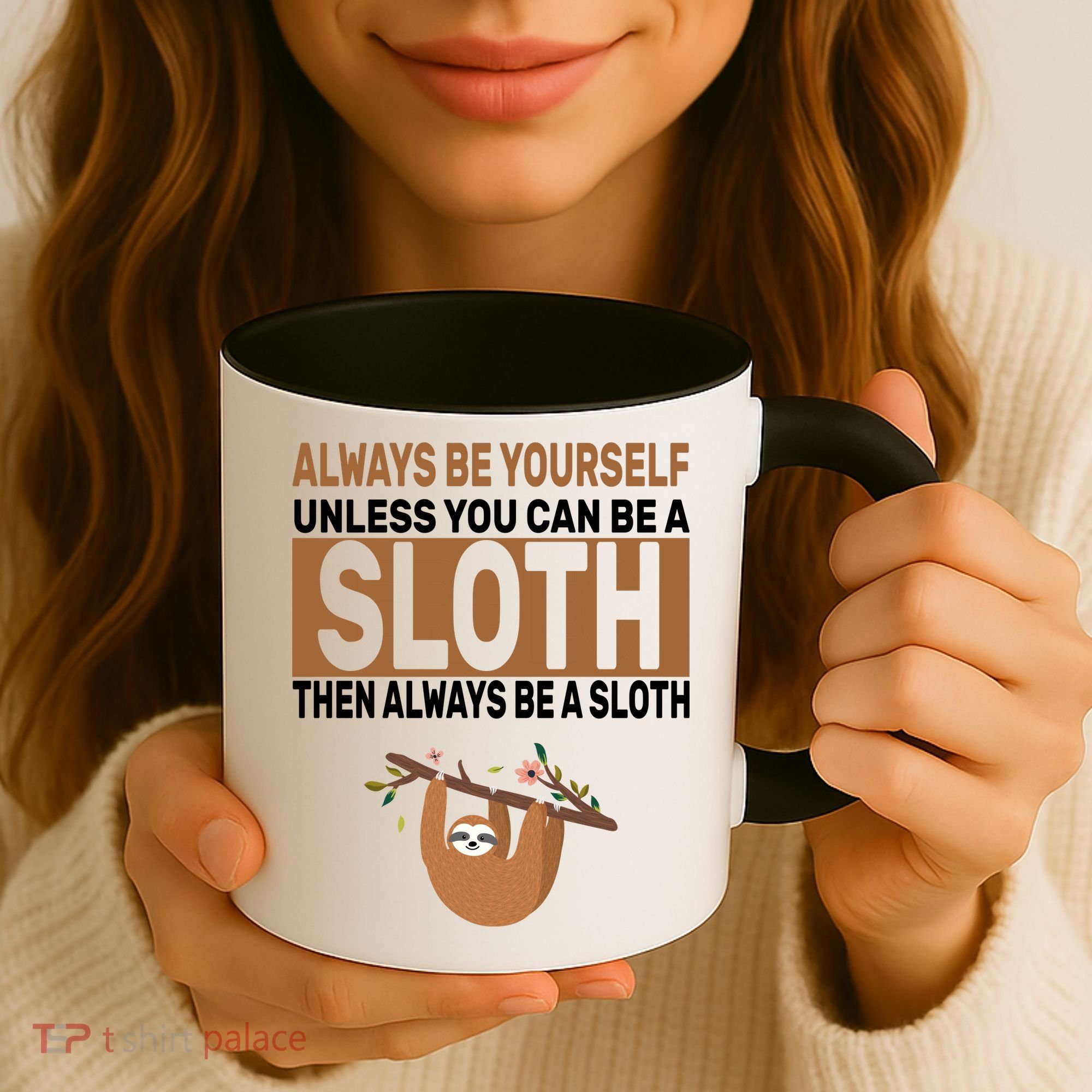 Always Be Yourself Unless You Can Be A Sloth Coffee Mug