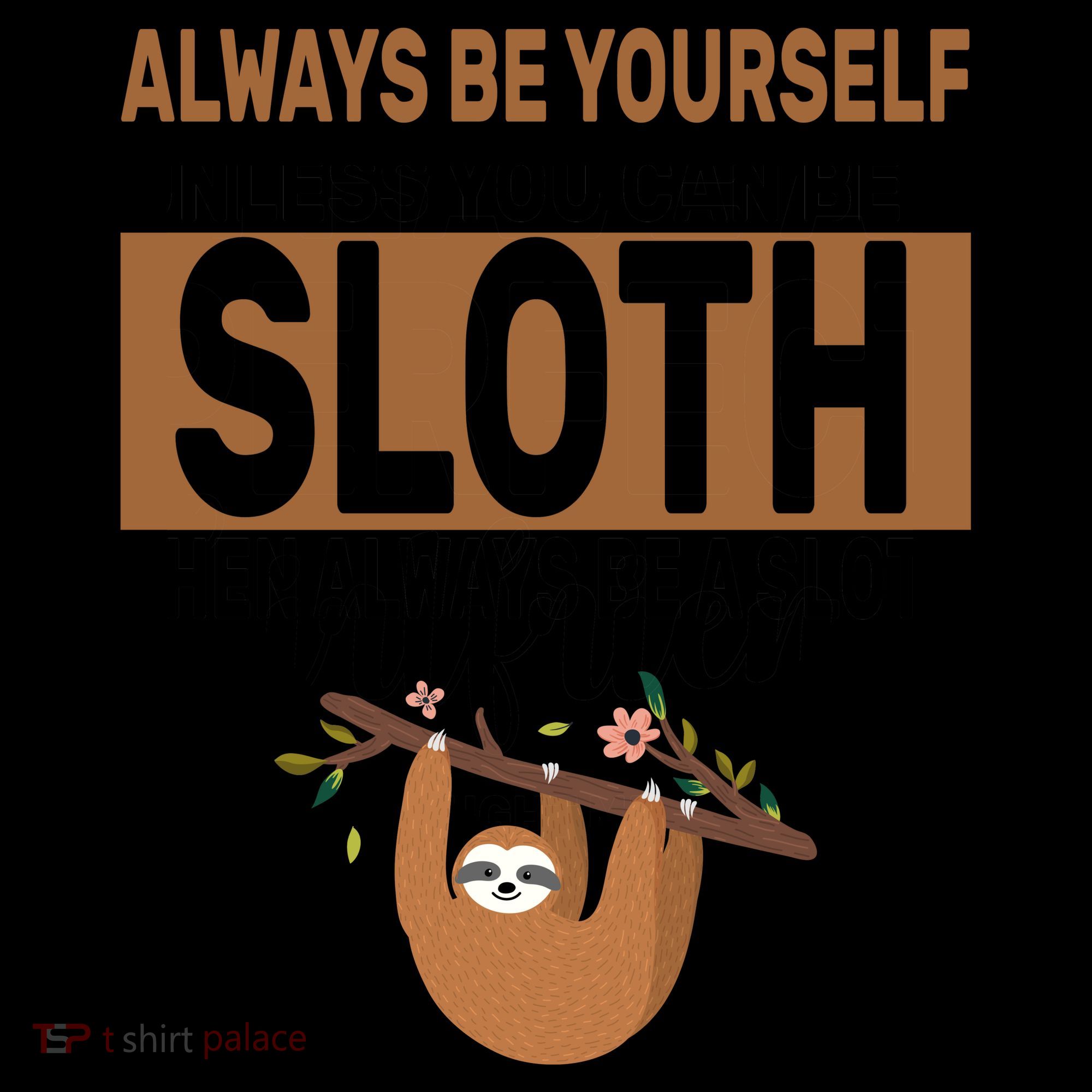 Always Be Yourself Unless You Can Be A Sloth Coffee Mug