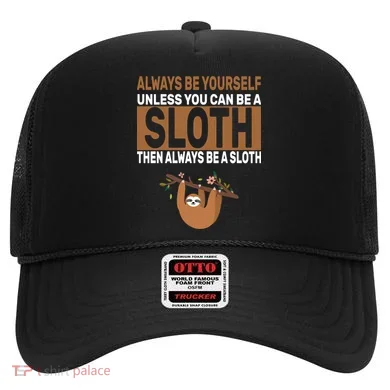 Always Be Yourself Unless You Can Be A Sloth Hat