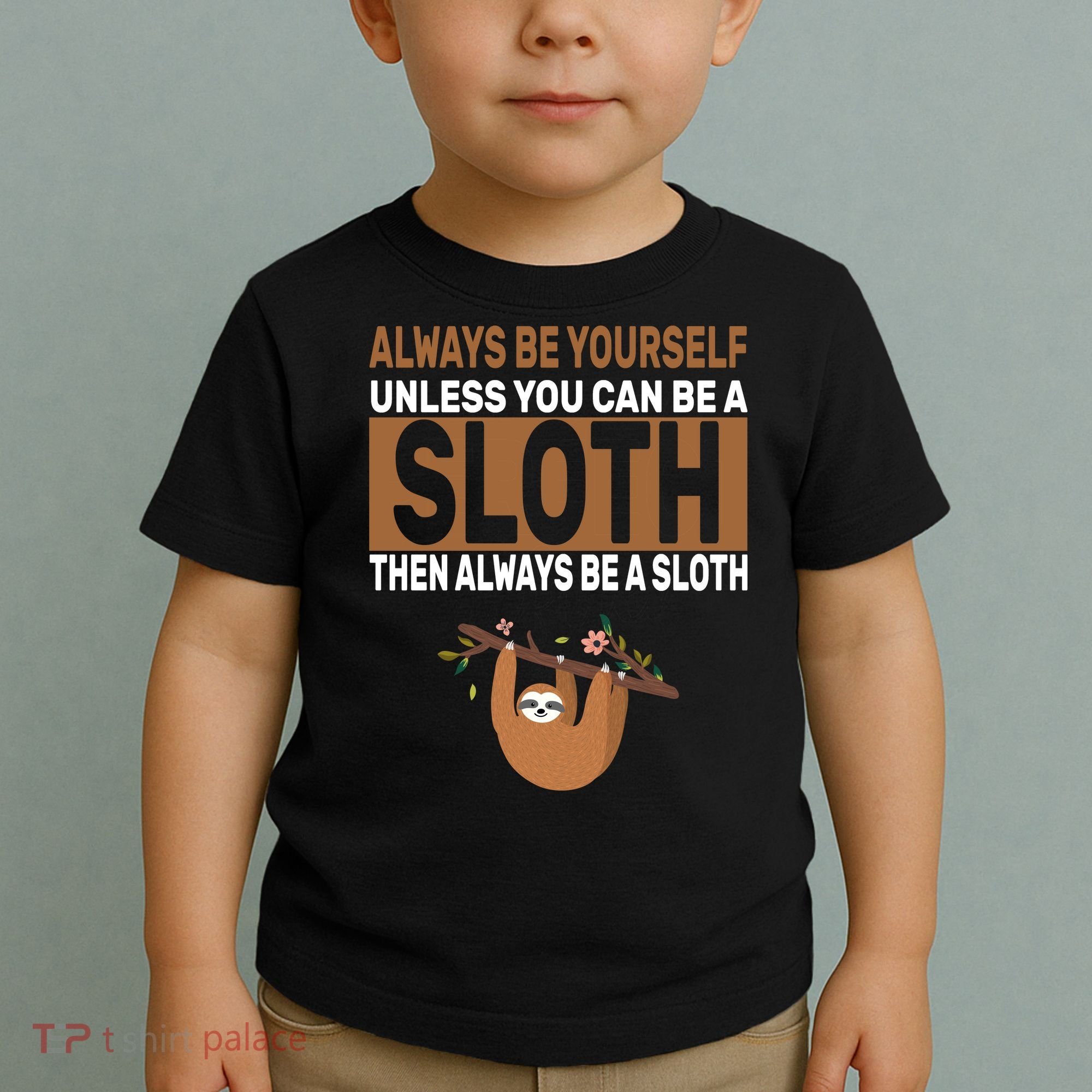 Always Be Yourself Unless You Can Be A Sloth Toddler T-Shirt