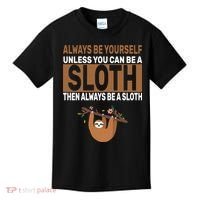 Always Be Yourself Unless You Can Be A Sloth Kids T-Shirt thumb 0