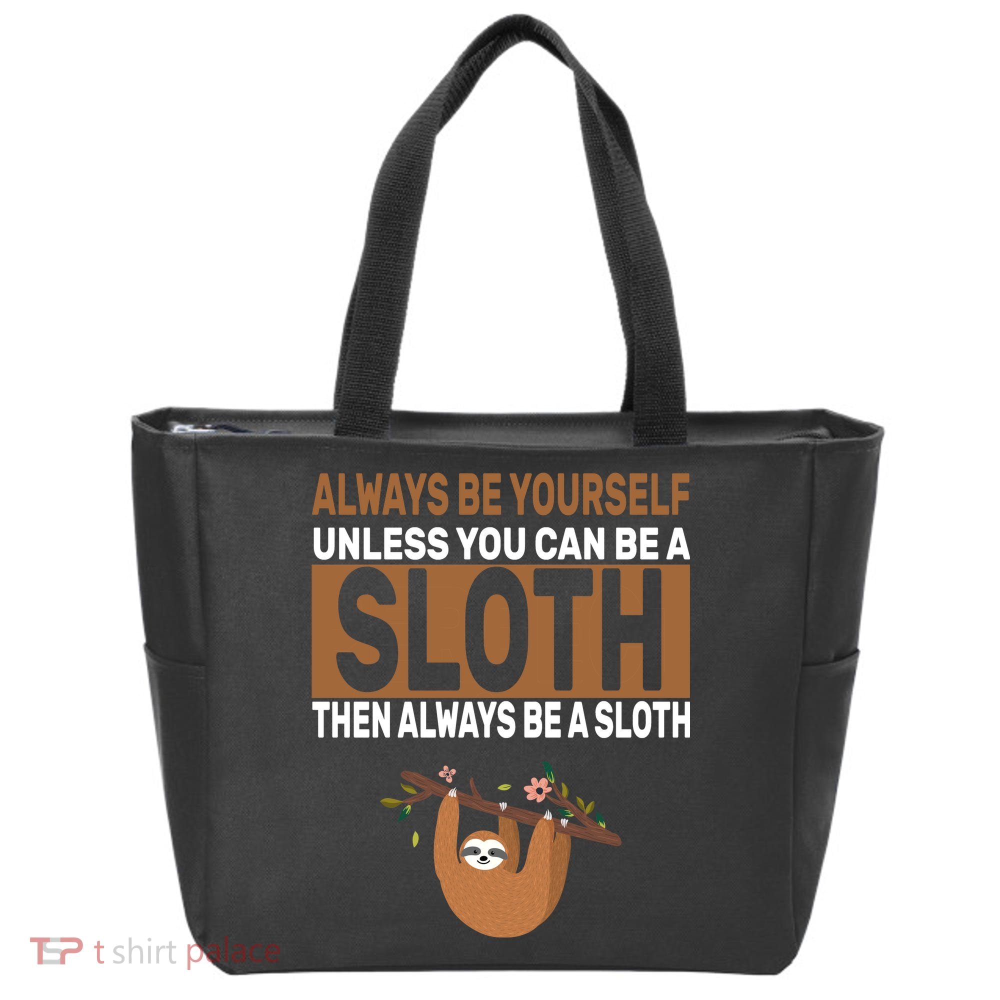 Always Be Yourself Unless You Can Be A Sloth Tote Bag