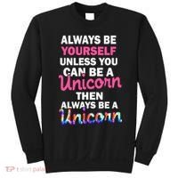 Always Be Yourself Unless You Can Be A Unicorn Sweatshirt thumb 0