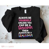 Always Be Yourself Unless You Can Be A Unicorn Sweatshirt thumb 2