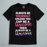 Always Be Yourself Unless You Can Be A Unicorn T-Shirt thumb 5