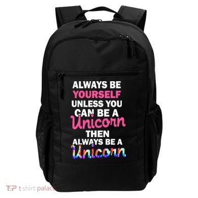 Always Be Yourself Unless You Can Be A Unicorn Backpack