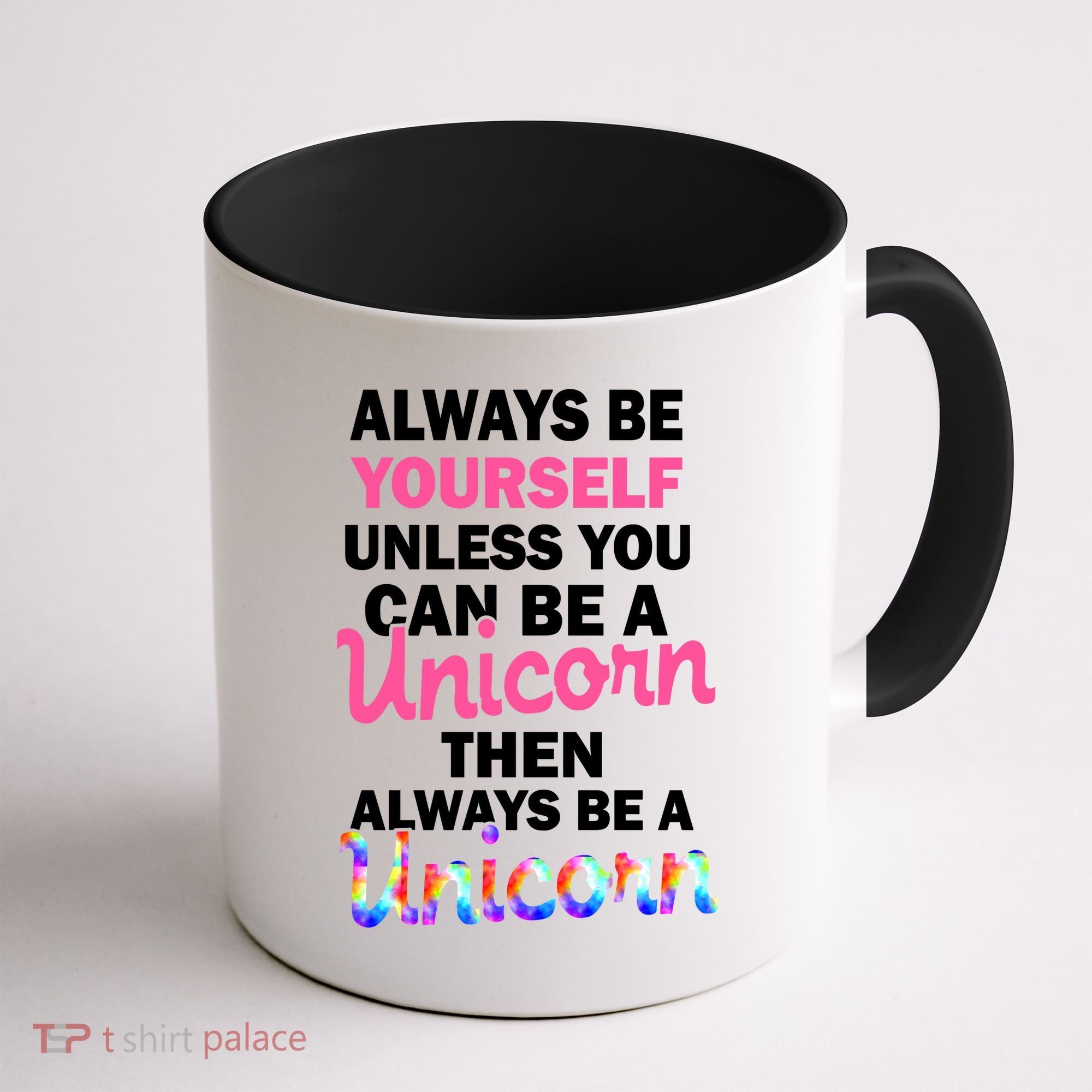 Always Be Yourself Unless You Can Be A Unicorn Coffee Mug