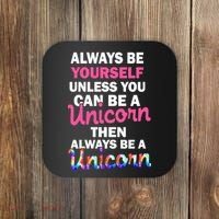 Always Be Yourself Unless You Can Be A Unicorn Coaster thumb 0