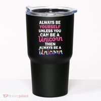 Always Be Yourself Unless You Can Be A Unicorn Tumbler thumb 0