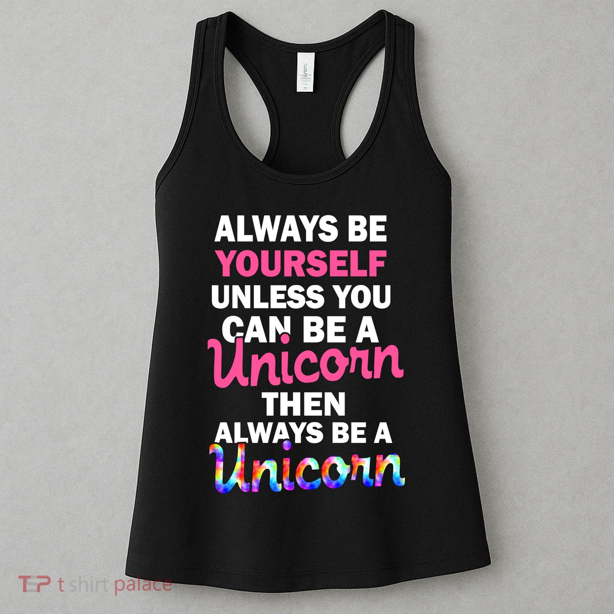 Always Be Yourself Unless You Can Be A Unicorn Women's Tank Top