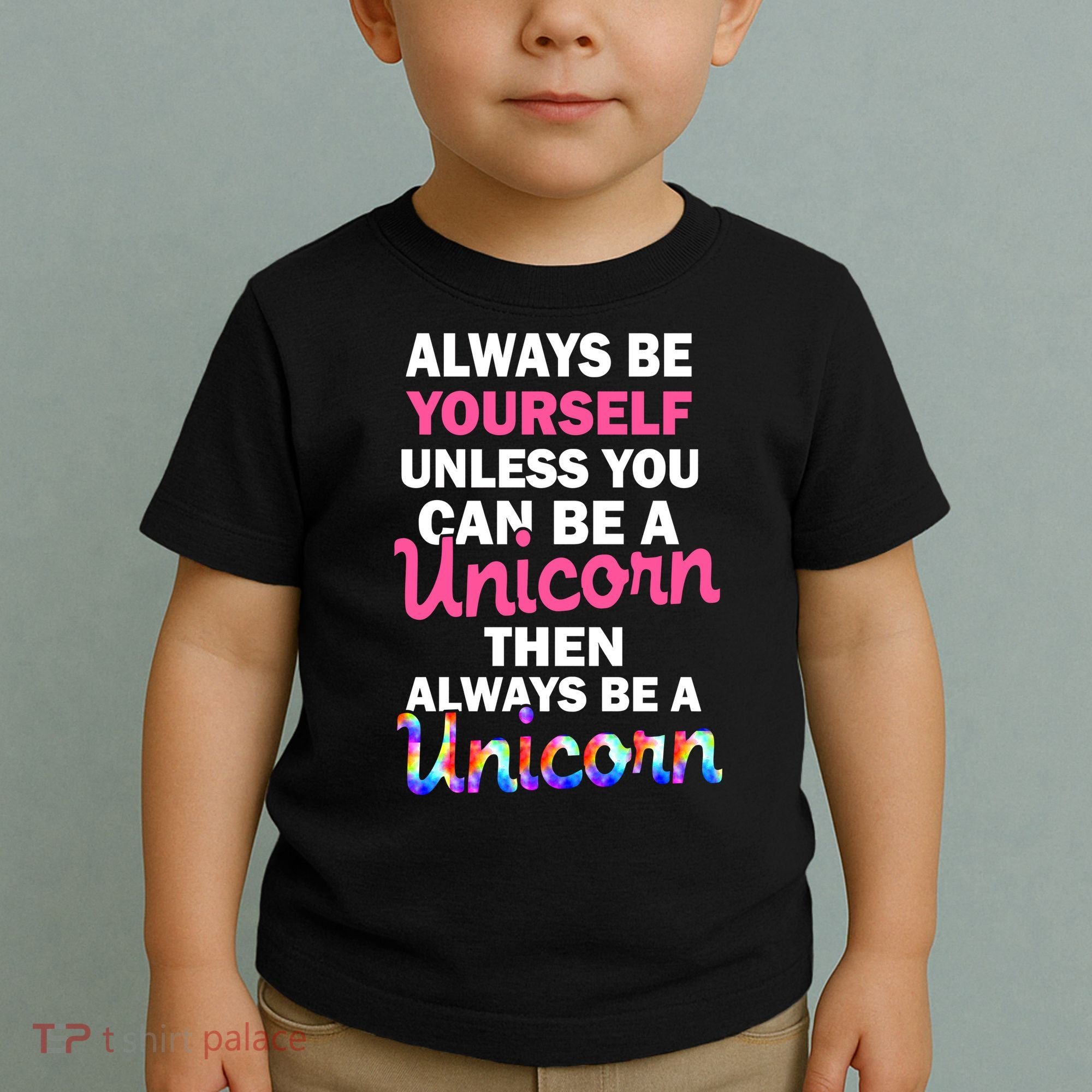 Always Be Yourself Unless You Can Be A Unicorn Toddler T-Shirt
