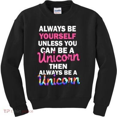 Always Be Yourself Unless You Can Be A Unicorn Kids Sweatshirt