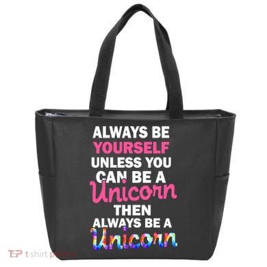 Always Be Yourself Unless You Can Be A Unicorn Tote Bag