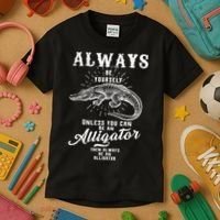 Always Be Yourself Unless You Can Be An Alligator Kids T-Shirt thumb 3