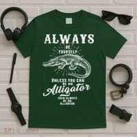 Always Be Yourself Unless You Can Be An Alligator T-Shirt thumb 5