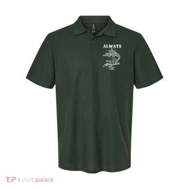 Always Be Yourself Unless You Can Be An Alligator Polo