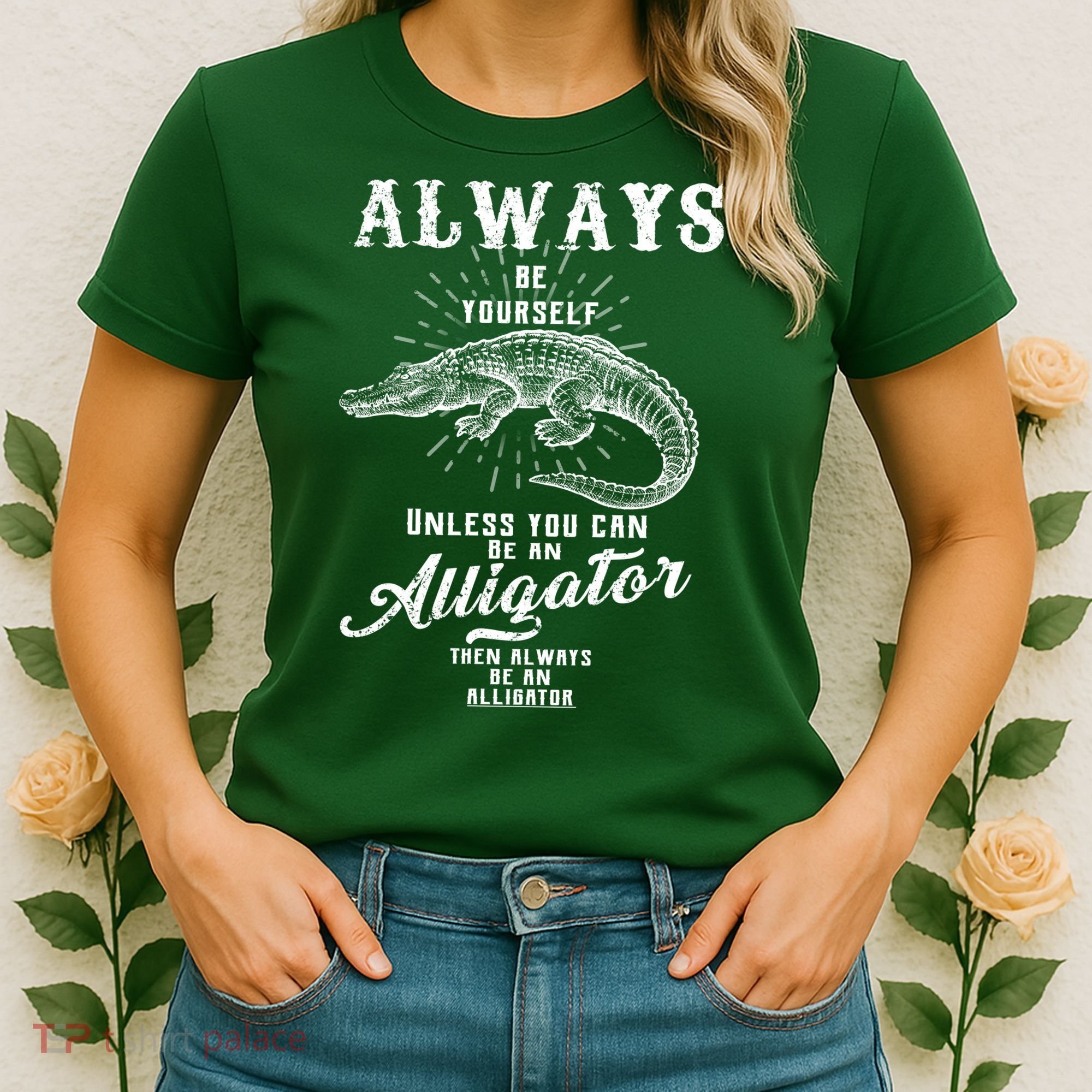 Always Be Yourself Unless You Can Be An Alligator Women's T-Shirt