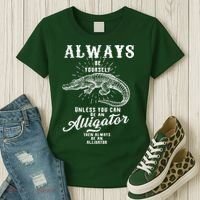 Always Be Yourself Unless You Can Be An Alligator Women's T-Shirt thumb 3