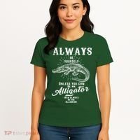 Always Be Yourself Unless You Can Be An Alligator Women's T-Shirt thumb 4